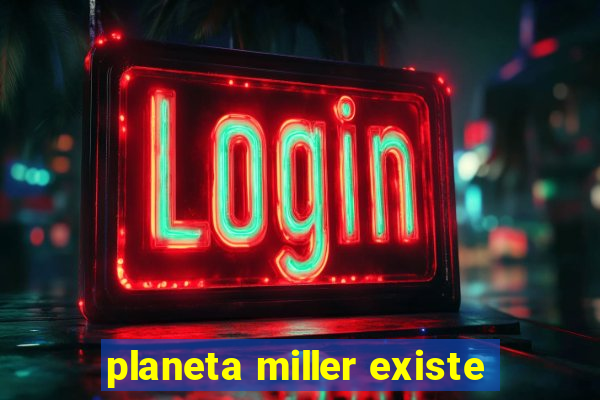 planeta miller existe